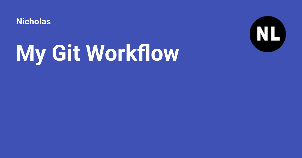 My Git Workflow - Nicholas