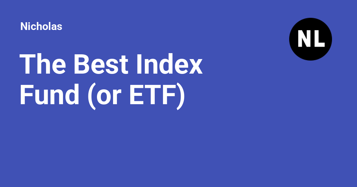 The Best Index Fund or ETF Nicholas the-best-index-fund-or-etf-nicholas